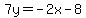 7y=-2x-8