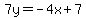 7y=-4x%2B7