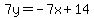 7y=-7x%2B14