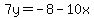7y=-8-10x