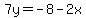 7y=-8-2x