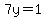 7y=1