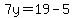 7y=19-5