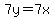 7y=7x