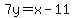 7y=x-11