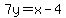 7y=x-4
