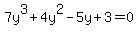 7y%5E3%2B4y%5E2-5y%2B3+=+0