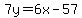 7y+=+6x+-+57
