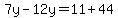 7y-12y=11%2B44