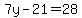 7y-21=28