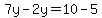 7y-2y=10-5