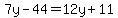7y-44=12y%2B11