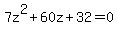 7z%5E2%2B60z%2B32+=+0