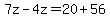 7z-4z=20%2B56