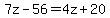 7z-56=4z%2B20