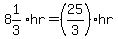 8%261%2F3+hr+=+%2825%2F3%29hr
