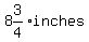 8%263%2F4++inches