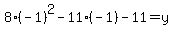 8%28-1%29%5E2-11%28-1%29-11=y