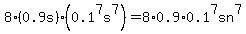 8%280.9s%29%280.1%5E7s%5E7%29=8%2A0.9%2A0.1%5E7sn%5E7