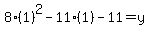 8%281%29%5E2-11%281%29-11=y