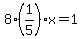 8%281%2F5%29x=1