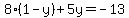 8%281-y%29%2B5y=-13