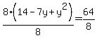 8%2814-7y%2By%5E2%29%2F8=+64%2F8