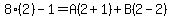 8%282%29-1=A%282%2B1%29%2BB%282-2%29