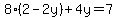 8%282-2y%29%2B4y=7