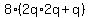 8%282q%2A2q%2Bq%29