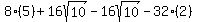 8%285%29+%2B+16sqrt%2810%29+-+16sqrt%2810%29+-+32%282%29