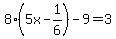 8%285x-1%2F6%29-9=3