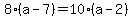 8%28a-7%29=10%28a-2%29