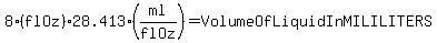 8%28flOz%29%2A28.413%28ml%2FflOz%29=VolumeOfLiquidInMILILITERS