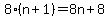 8%28n%2B1%29=8n%2B8