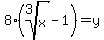 8%28root%283%2Cx%29-1%29=y