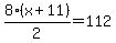 8%28x%2B11%29%2F2=112