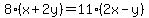 8%28x%2B2y%29=11%282x-y%29