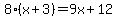 8%28x%2B3%29=9x%2B12