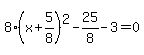 8%28x%2B5%2F8%29%5E2-25%2F8-3=0