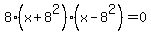8%28x%2B8%5E2%29%28x+-+8%5E2%29+=+0
