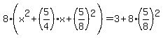 8%28x%5E2%2B%285%2F4%29x%2B%285%2F8%29%5E2%29=3%2B8%285%2F8%29%5E2