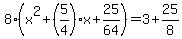 8%28x%5E2%2B%285%2F4%29x%2B25%2F64%29+=+3%2B25%2F8