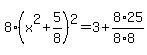 8%28x%5E2%2B5%2F8%29%5E2=3%2B8%2A25%2F%288%2A8%29