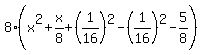 8%28x%5E2%2Bx%2F8%2B%281%2F16%29%5E2-%281%2F16%29%5E2-5%2F8%29