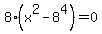 8%28x%5E2+-+8%5E4%29+=+0