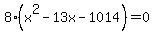 8%28x%5E2-13x-1014%29=0