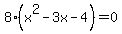 8%28x%5E2-3x-4%29=0