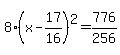 8%28x-17%2F16%29%5E2=776%2F256%29