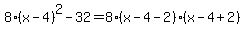 8%28x-4%29%5E2-32=8%28x-4-2%29%28x-4%2B2%29